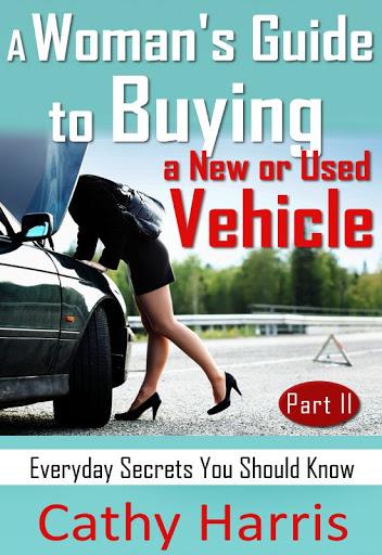 A Woman's Guide to Buying A New or Used Vehicle (Part II)